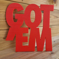 Got ’Em Wall Sign 