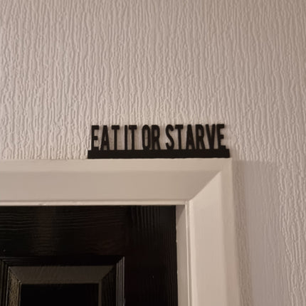 Eat It Or Starve Door topper, shelf decor, wall decor, quirky home interior decor, quirky gift, door decoration 