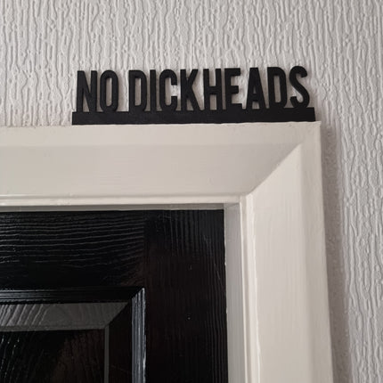 NO DICKHEADS Door topper, shelf decor, wall decor, quirky home interior decor, quirky gift, door decoration 