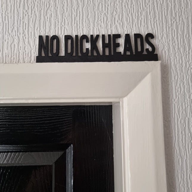 NO DICKHEADS Door topper, shelf decor, wall decor, quirky home interior decor, quirky gift, door decoration 