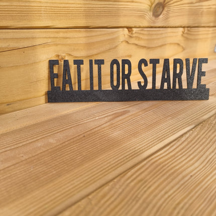 Eat It Or Starve Door topper, shelf decor, wall decor, quirky home interior decor, quirky gift, door decoration 