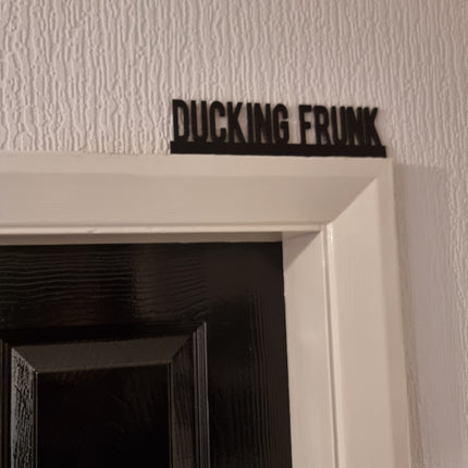 DUCKING FRUNK Door topper, shelf decor, wall decor, quirky home interior decor, quirky gift, door decoration 