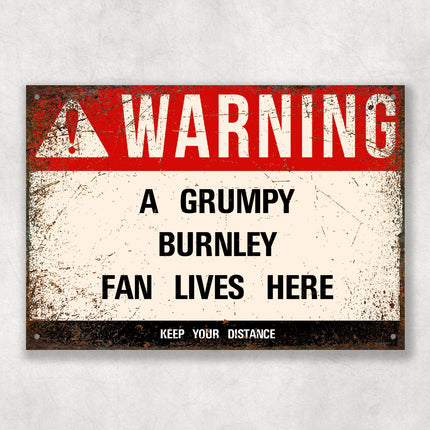 Grumpy BURNLEY Fan Metal Sign - Vintage Retro Man Cave Decor, Funny Retro Plaque for Home Bar, Shed or Garage