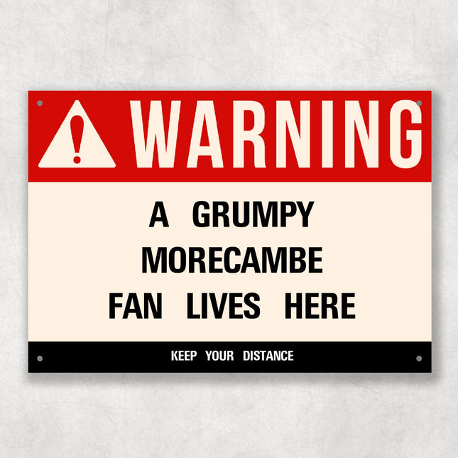 Grumpy MORECAMBE Fan Metal Sign - Vintage Retro Man Cave Decor, Funny Retro Plaque for Home Bar, Shed or Garage