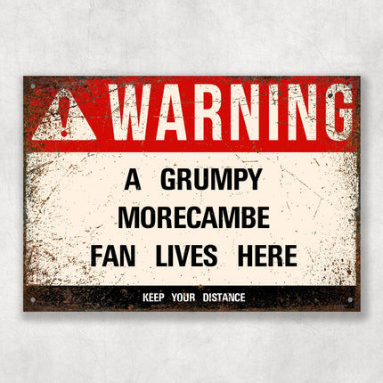 Grumpy MORECAMBE Fan Metal Sign - Vintage Retro Man Cave Decor, Funny Retro Plaque for Home Bar, Shed or Garage