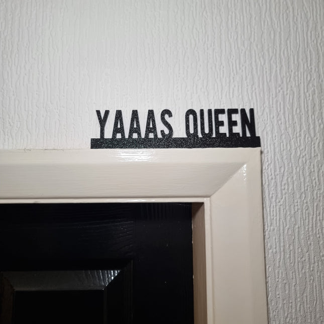 Yaaas Queen Door topper, shelf decor, wall decor, quirky home interior decor, quirky gift, door decoration