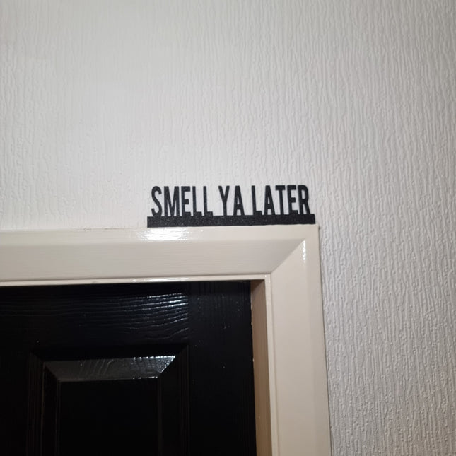 Smell Ya Later Door topper, shelf decor, wall decor, quirky home interior decor, quirky gift, door decoration