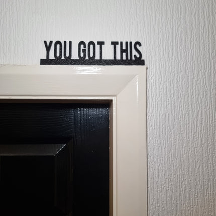 You Got This Door topper, shelf decor, wall decor, quirky home interior decor, quirky gift, door decoration 