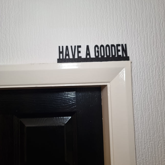 Have A Gooden Door topper, shelf decor, wall decor, quirky home interior decor, quirky gift, door decoration