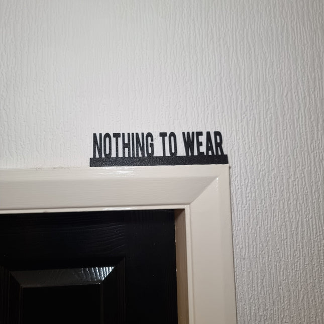 Nothing to Wear Door topper, shelf decor, wall decor, quirky home interior decor, quirky gift, door decoration 