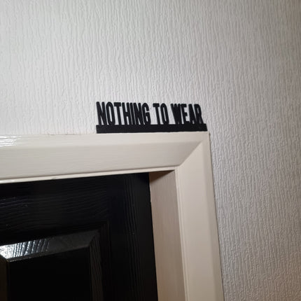 Nothing to Wear Door topper, shelf decor, wall decor, quirky home interior decor, quirky gift, door decoration 