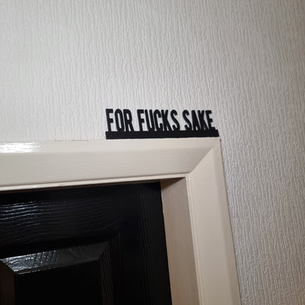 For Fucks Sake Door topper, shelf decor, wall decor, quirky home interior decor, quirky gift, door decoration 