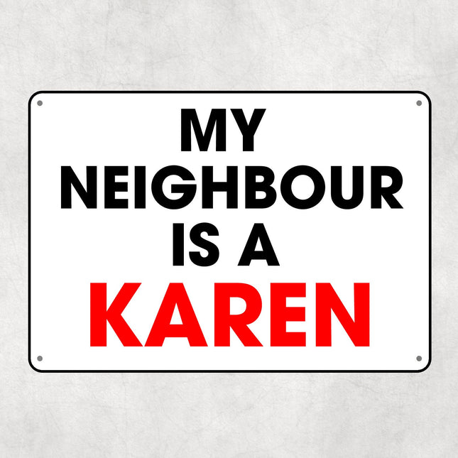 My Neighbour Karen Sign, Karen Busy body, Karen Nuisance Neighbour street sign - Funny Street Sign, Funny Gift