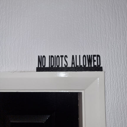 NO IDIOTS ALLOWED Door topper, shelf decor, wall decor, quirky home interior decor, quirky gift, door decoration