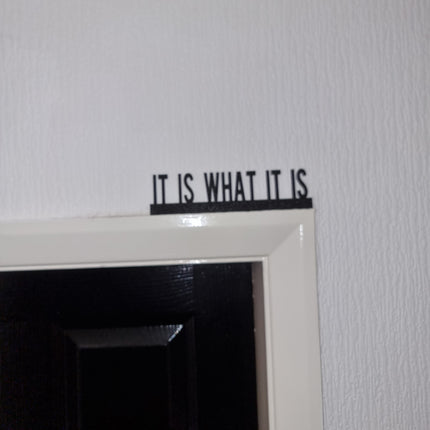 IT IS WHAT It Is Door topper, shelf decor, wall decor, quirky home interior decor, quirky gift, door decoration