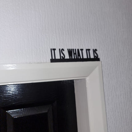 IT IS WHAT It Is Door topper, shelf decor, wall decor, quirky home interior decor, quirky gift, door decoration