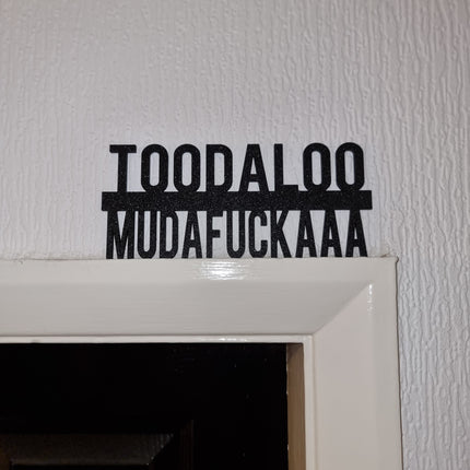 Toodaloo Mudafuckaaa Door topper 