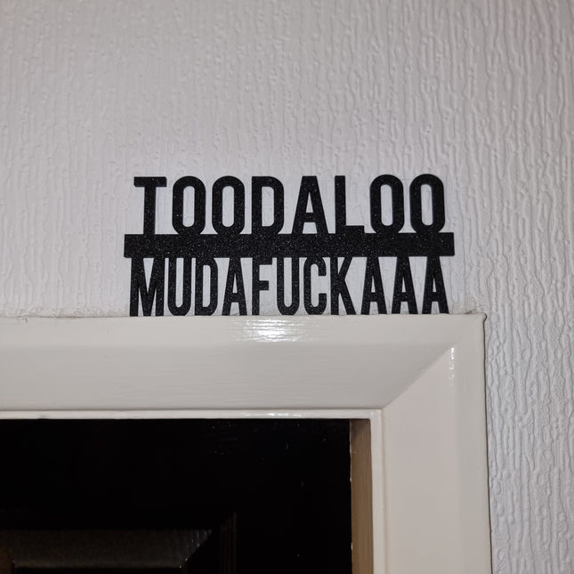 Toodaloo Mudafuckaaa Door topper 