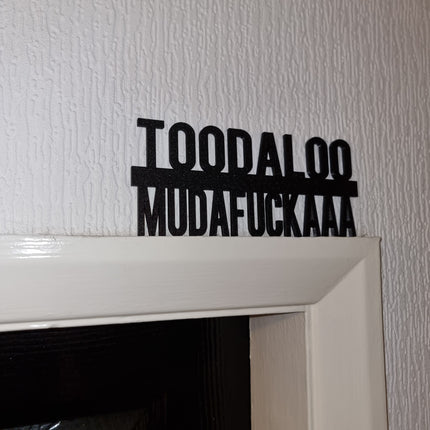Toodaloo Mudafuckaaa Door topper 