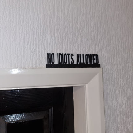 NO IDIOTS ALLOWED Door topper, shelf decor, wall decor, quirky home interior decor, quirky gift, door decoration