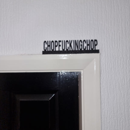 CHOPFUCKINGCHOP Door topper, shelf decor, wall decor, quirky home interior decor, quirky gift, door decoration