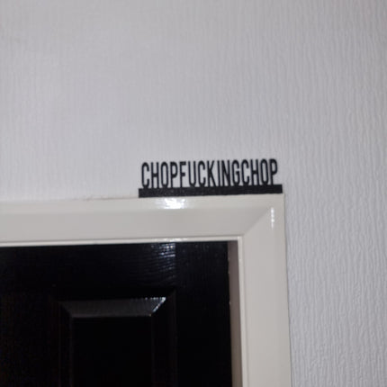CHOPFUCKINGCHOP Door topper, shelf decor, wall decor, quirky home interior decor, quirky gift, door decoration