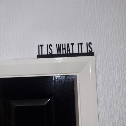 IT IS WHAT It Is Door topper, shelf decor, wall decor, quirky home interior decor, quirky gift, door decoration