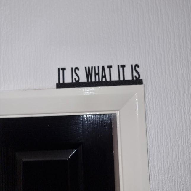 IT IS WHAT It Is Door topper, shelf decor, wall decor, quirky home interior decor, quirky gift, door decoration