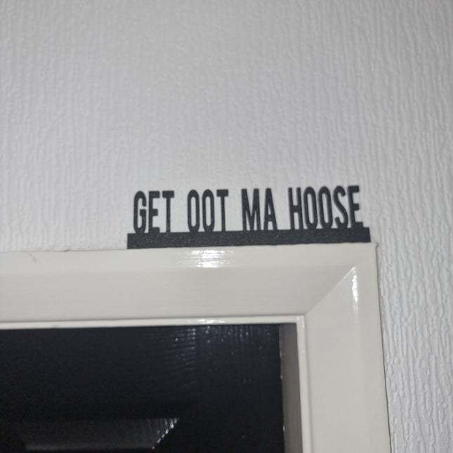 GET OOT Ma HOOSE Door topper, shelf decor, wall decor, quirky home interior decor, quirky gift, door decoration