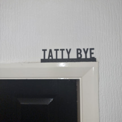TATTY BYE Door topper, shelf decor, wall decor, quirky home interior decor, quirky gift, door decoration 