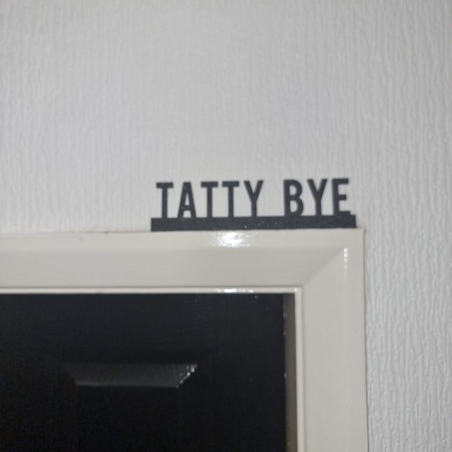 TATTY BYE Door topper, shelf decor, wall decor, quirky home interior decor, quirky gift, door decoration 