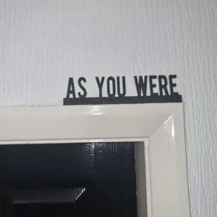 AS YOU WERE Door topper, shelf decor, wall decor, quirky home interior decor, quirky gift, door decoration 