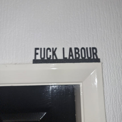 FUCK LABOUR Door topper, shelf decor, wall decor, quirky home interior decor, quirky gift, door decoration 