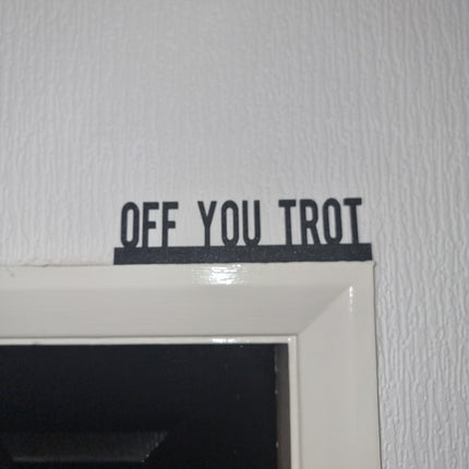 OFF YOU TROT Door topper, shelf decor, wall decor, quirky home interior decor, quirky gift, door decoration