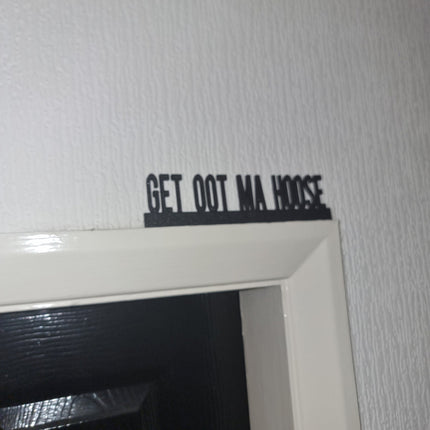 GET OOT Ma HOOSE Door topper, shelf decor, wall decor, quirky home interior decor, quirky gift, door decoration