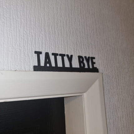 TATTY BYE Door topper, shelf decor, wall decor, quirky home interior decor, quirky gift, door decoration 