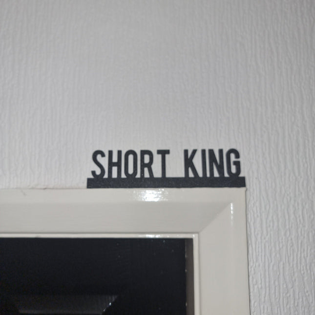SHORT KING Door topper, shelf decor, wall decor, quirky home interior decor, quirky gift, door decoration 
