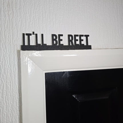 IT'LL Be REET Door topper, shelf decor, wall decor, quirky home interior decor, quirky gift, door decoration