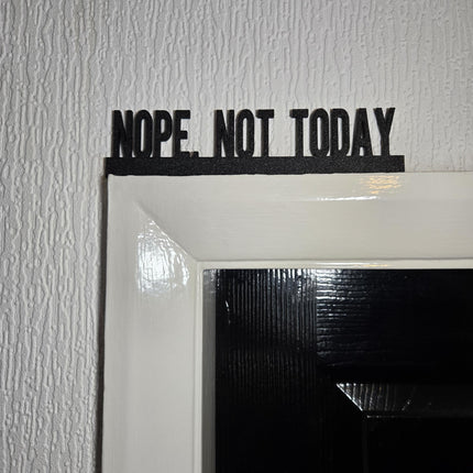 Nope, Not Today Funny Door Topper, Sarcastic Home Sign, Sassy Wall Decor, Bold Entryway Accent, Quirky Gift for Attitude Lovers