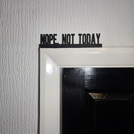 Nope, Not Today Funny Door Topper, Sarcastic Home Sign, Sassy Wall Decor, Bold Entryway Accent, Quirky Gift for Attitude Lovers