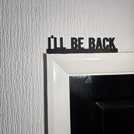 I'll Be Back Funny Door Topper, Quirky Home Sign, Movie-Inspired Wall Decor, Sarcastic Entryway Accent, Unique Gift for Film Lovers