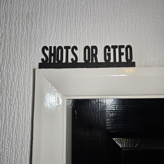 Shots or GTFO Funny Door Topper, Party Wall Sign, Bar Decor, Drinking Humor Sign, Quirky Entryway Accent, Gift for Party Lovers