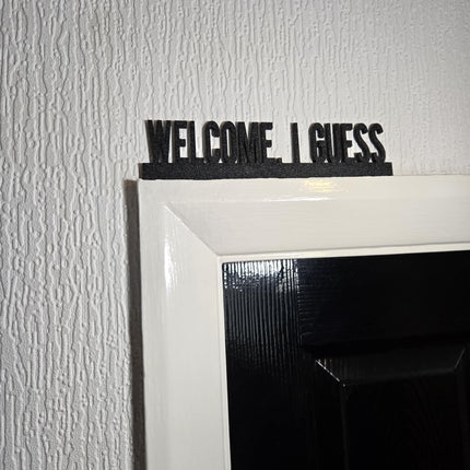 Welcome, I Guess Door Topper, Sarcastic Entryway Decor, Funny Home Accent, Quirky Wall Sign, Unique Gift for Humor Lovers