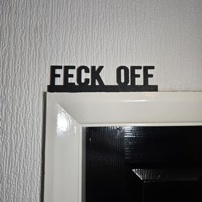Feck Off Door Topper, Funny Irish Home Decor, Sarcastic Wall Sign, Quirky Entryway Accent, Unique Gift for Humor Lovers