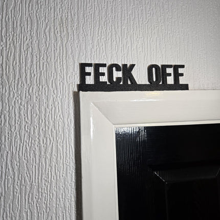 Feck Off Door Topper, Funny Irish Home Decor, Sarcastic Wall Sign, Quirky Entryway Accent, Unique Gift for Humor Lovers