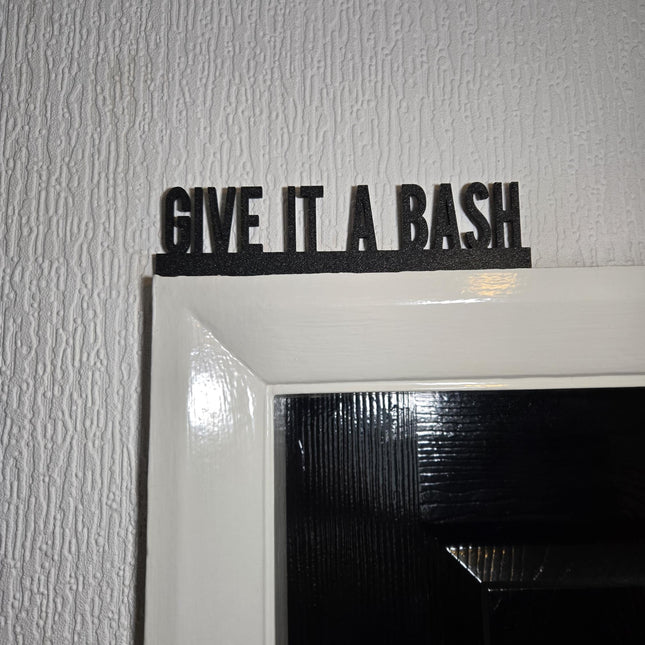 Give It A Bash Door Topper, Quirky Motivational Sign, Funny Wall Decor, Playful Home Accent, Unique Gift for Go-Getters