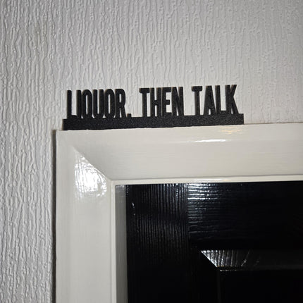 Liquor, Then Talk Door Topper, Funny Drinking Sign, Quirky Bar Decor, Sassy Wall Accent, Unique Gift for Cocktail Lovers