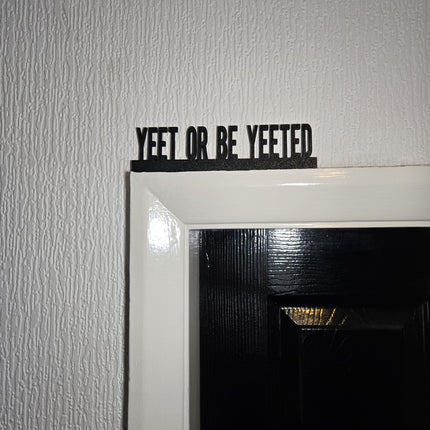 Yeet or Be Yeeted Door Topper, Funny Gamer Sign, Quirky Wall Decor, Meme-Inspired Home Accent, Unique Gift for Internet Lovers