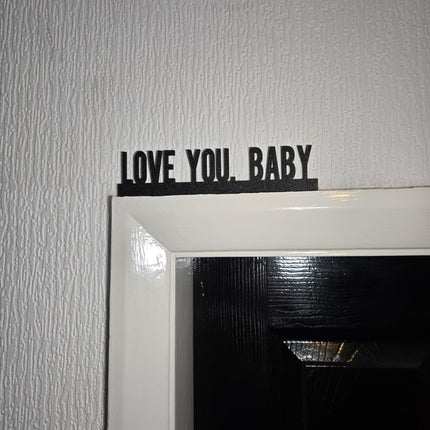 LOVE YOU BABY Door topper, shelf decor, wall decor, quirky home interior decor, quirky gift, door decoration