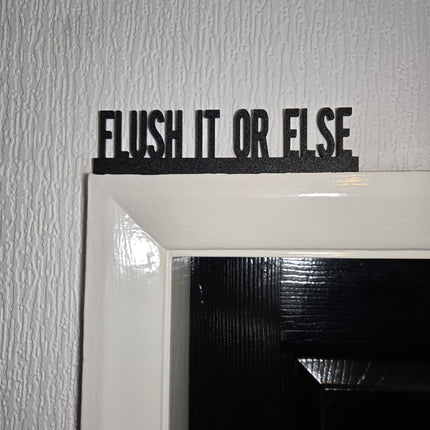 Flush It Or Else Door Topper, Funny Bathroom Sign, Quirky Restroom Decor, Playful Wall Accent, Unique Gift for Humor Lovers